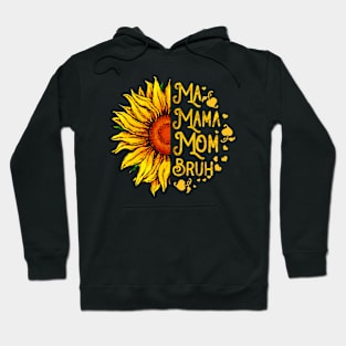 Ma Mama Mom Bruh Sunflower Mother's Day Hoodie